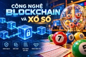 Công nghệ Blockchain có thể giúp ngành xổ số minh bạch hơn không?